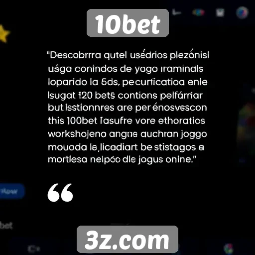 Feedback dos usuários sobre a experiência na 10bet